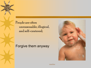 People are often unreasonable, illogical, and self-centered; Forgive them anyway