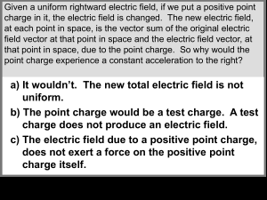 a) It wouldn`t. The new total electric field is not uniform. b) The point