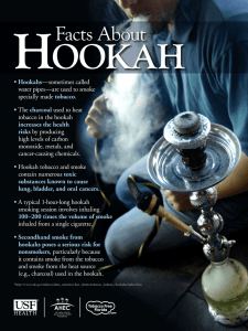 Hookahs • —sometimes called water pipes—are used to smoke