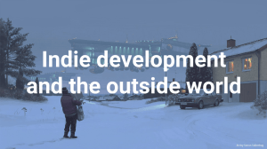Indie development and the outside world