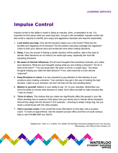 Impulse control is the ability to resist or delay an impulse, drive, or