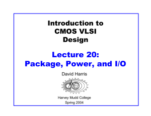 Lecture 20: Package, Power, and I/O