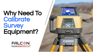 Why Calibrate Survey Equipment? Benefits & Importance