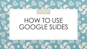 HOW TO USE GOOGLE SLIDES