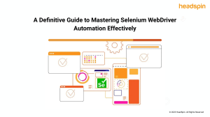 Selenium WebDriver Automation: A Definitive Guide