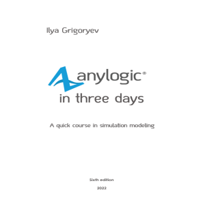 AnyLogic 8 Simulation Modeling in Three Days