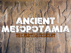 Ancient Mesopotamia: The Fertile Crescent